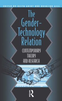 The Gender-Technology Relation : Contemporary Theory And Research: An Introduction