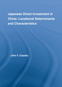 Japanese Direct Investment in China : Locational Determinants and Characteristics