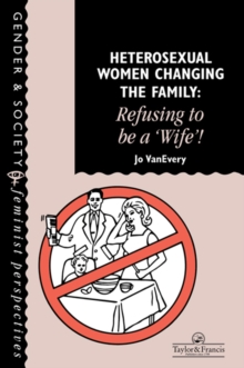 Heterosexual Women Changing The Family : Refusing To Be A "Wife"!