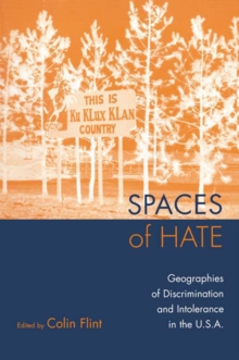 Spaces of Hate : Geographies of Discrimination and Intolerance in the U.S.A.