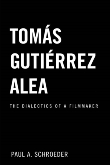 Tomas Gutierrez Alea : The Dialectics of a Filmmaker