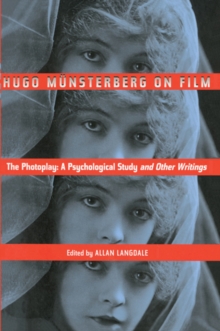 Hugo Munsterberg on Film : The Photoplay: A Psychological Study and Other Writings