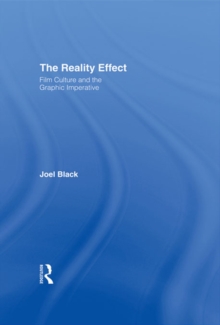 The Reality Effect : Film Culture and the Graphic Imperative