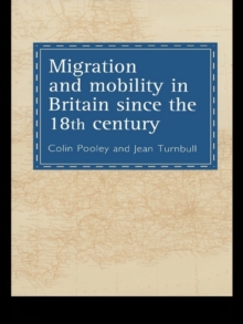 Migration And Mobility In Britain Since The Eighteenth Century