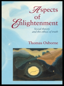 Aspects Of Enlightenment : Social Theory And The Ethics Of Truth