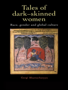 Tales Of Dark Skinned Women : Race, Gender And Global Culture