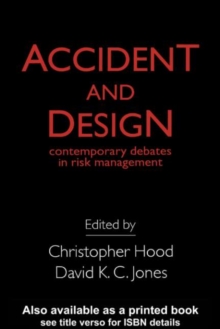 Accident And Design : Contemporary Debates On Risk Management