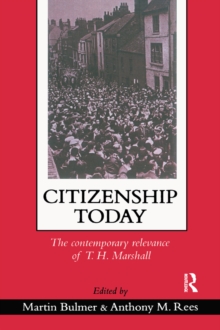 Citizenship Today : The Contemporary Relevance Of T.H. Marshall