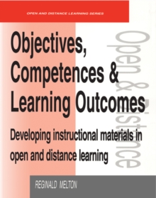 Objectives, Competencies and Learning Outcomes : Developing Instructional Materials in Open and Distance Learning