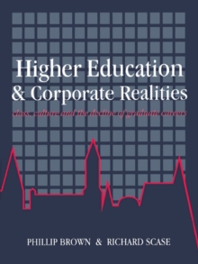 Higher Education And Corporate Realities : Class, Culture And The Decline Of Graduate Careers