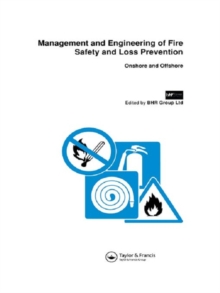 Management and Engineering of Fire Safety and Loss Prevention : Onshore and offshore