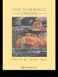 The Symbolic Order : A Contemporary Reader On The Arts Debate