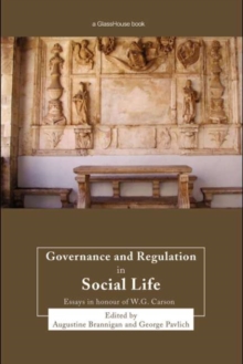 Governance and Regulation in Social Life : Essays in Honour of W.G. Carson