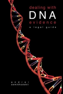 Dealing with DNA Evidence : A Legal Guide