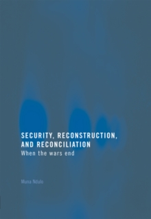 Security, Reconstruction, and Reconciliation : When the Wars End