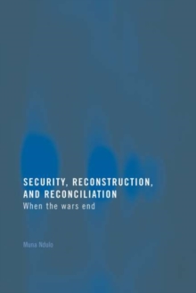 Security, Reconstruction, and Reconciliation : When the Wars End