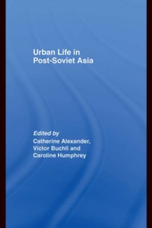 Urban Life in Post-Soviet Asia