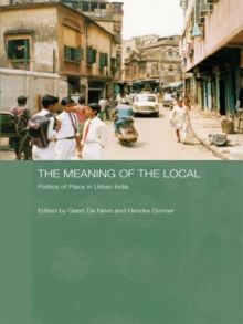 The Meaning of the Local : Politics of Place in Urban India