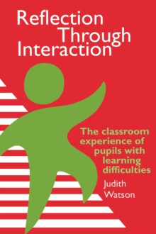 Reflection Through Interaction : The Classroom Experience Of Pupils With Learning Difficulties