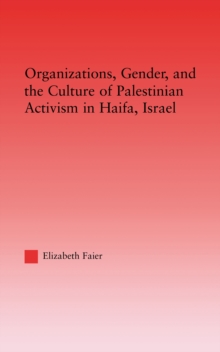 Organizations, Gender and the Culture of Palestinian Activism in Haifa, Israel