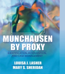 Munchausen by Proxy : Identification, Intervention, and Case Management