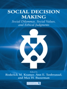 Social Decision Making : Social Dilemmas, Social Values, and Ethical Judgments