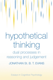 Hypothetical Thinking : Dual Processes in Reasoning and Judgement