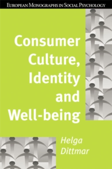 Consumer Culture, Identity and Well-Being : The Search for the 'Good Life' and the 'Body Perfect'