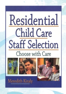 Residential Child Care Staff Selection : Choose with Care