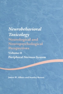 Neurobehavioral Toxicology: Neurological and Neuropsychological Perspectives, Volume II : Peripheral Nervous System