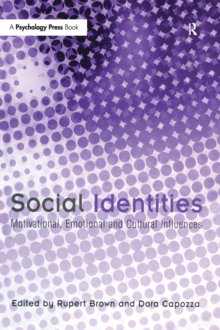 Social Identities : Motivational, Emotional, Cultural Influences