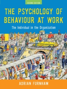 The Psychology of Behaviour at Work : The Individual in the Organization