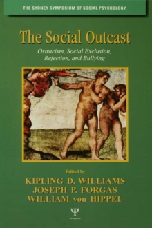 The Social Outcast : Ostracism, Social Exclusion, Rejection, and Bullying