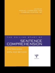 The On-line Study of Sentence Comprehension : Eyetracking, ERPs and Beyond