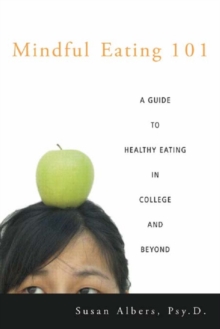 Mindful Eating 101 : A Guide to Healthy Eating in College and Beyond