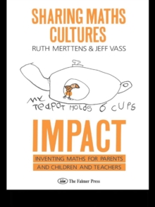 Sharing Maths Cultures: IMPACT : Inventing Maths For Parents And Children And Teachers