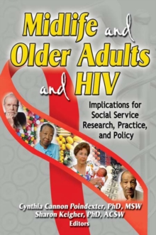 Midlife and Older Adults and HIV : Implications for Social Service Research, Practice, and Policy