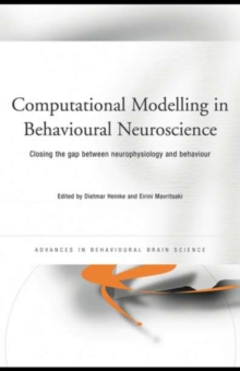 Computational Modelling in Behavioural Neuroscience : Closing the Gap Between Neurophysiology and Behaviour