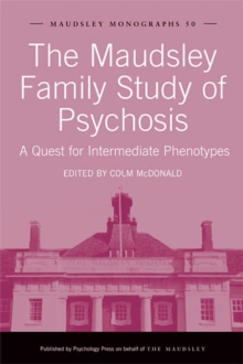 The Maudsley Family Study of Psychosis : A Quest for Intermediate Phenotypes