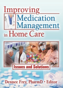 Improving Medication Management in Home Care : Issues and Solutions