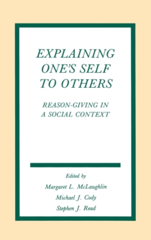 Explaining One's Self To Others : Reason-giving in A Social Context