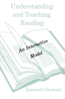 Understanding and Teaching Reading : An Interactive Model