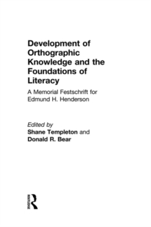 Development of Orthographic Knowledge and the Foundations of Literacy : A Memorial Festschrift for edmund H. Henderson