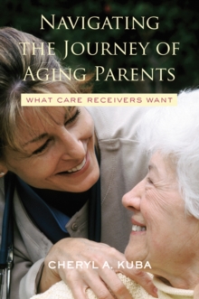 Navigating the Journey of Aging Parents : What Care Receivers Want