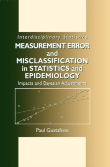 Measurement Error and Misclassification in Statistics and Epidemiology : Impacts and Bayesian Adjustments