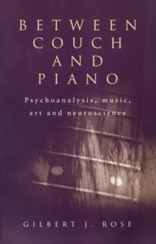 Between Couch and Piano : Psychoanalysis, Music, Art and Neuroscience