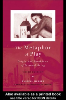 The Metaphor of Play : Origin and Breakdown of Personal Being