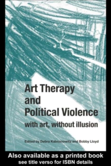 Art Therapy and Political Violence : With Art, Without Illusion