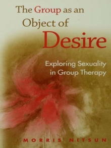 The Group as an Object of Desire : Exploring Sexuality in Group Therapy