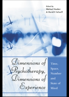 Dimensions of Psychotherapy, Dimensions of Experience : Time, Space, Number and State of Mind